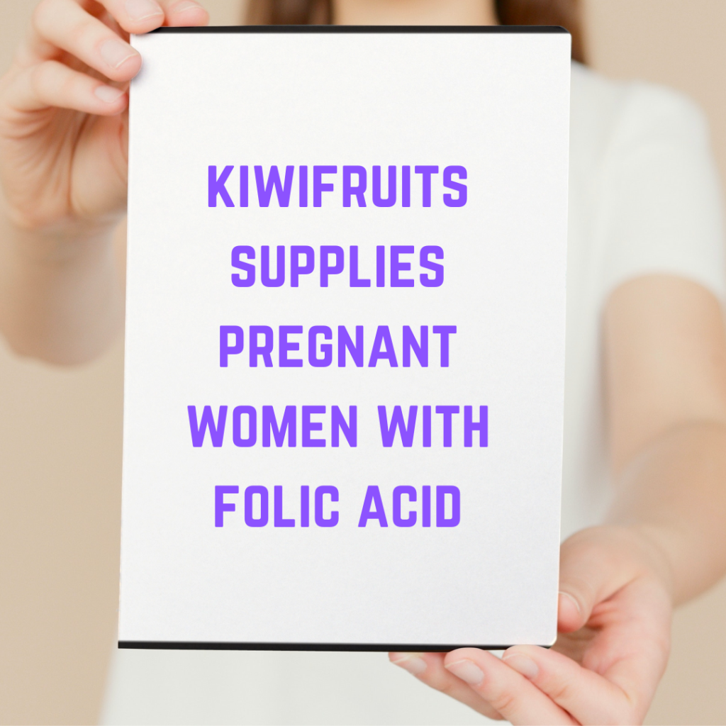 health benefit of kiwifruit to pregnant women