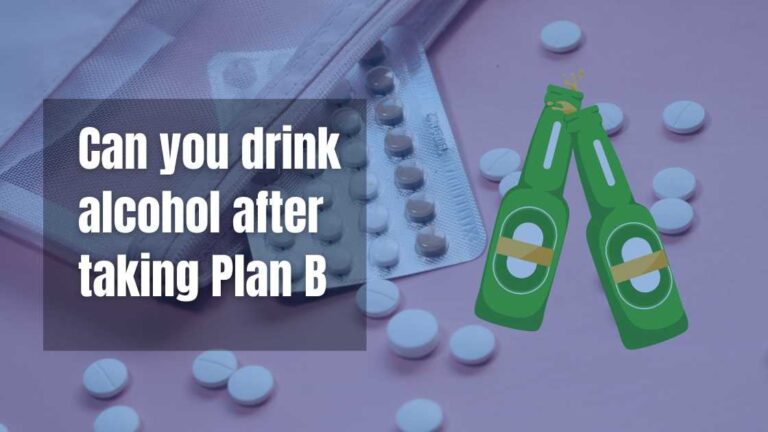 Can you drink alcohol after taking Plan B