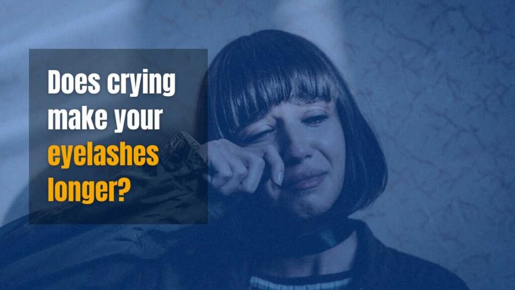 Does crying make your eyelashes longer