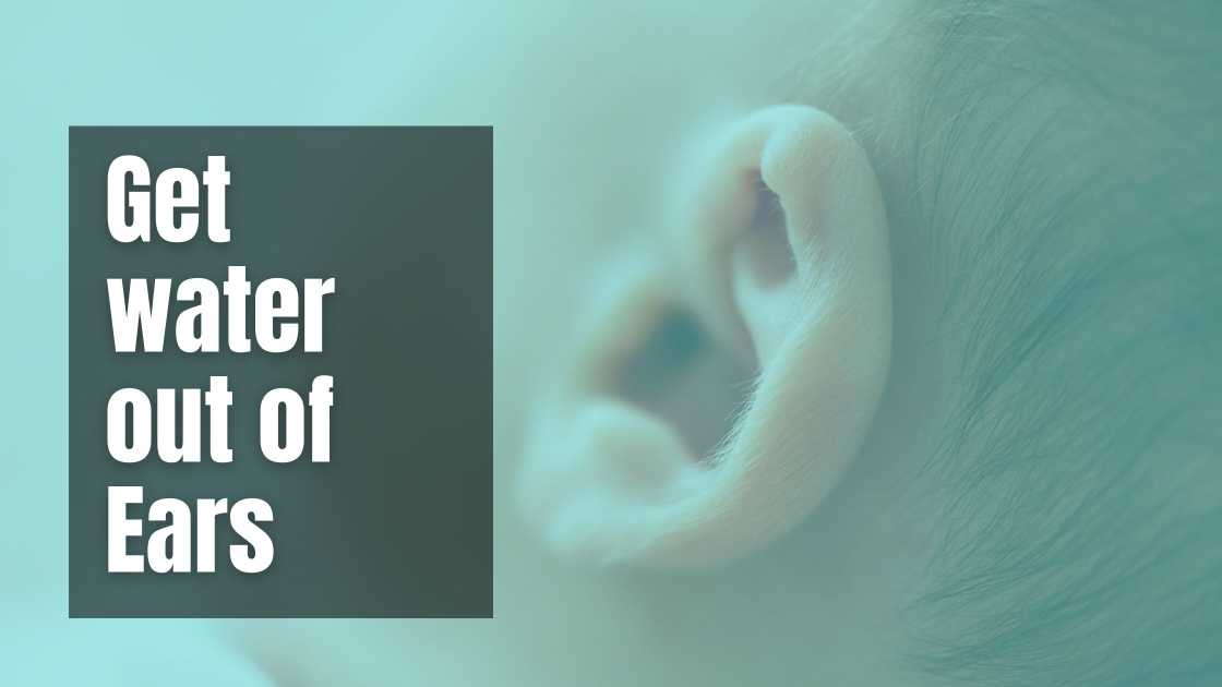 how to get rid of water from your ears