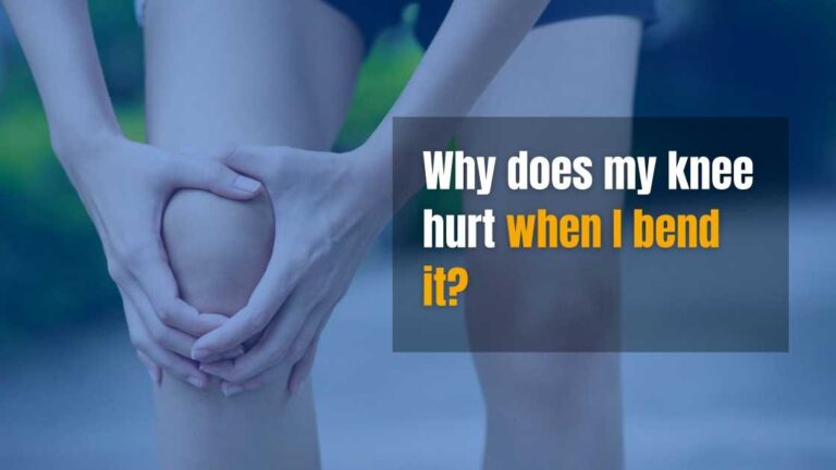 why my knee hurts when I bend it
