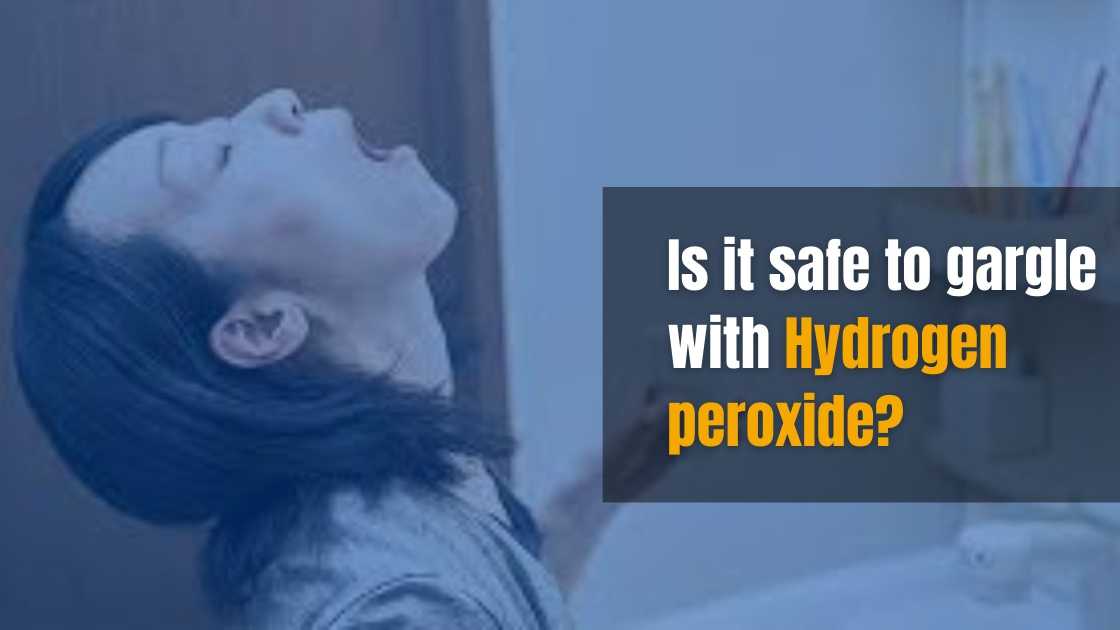 is it safe to gargle with hydrogen peroxide