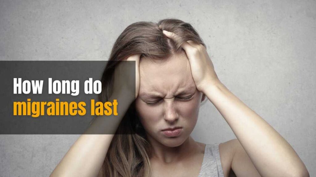 How long do migraines last