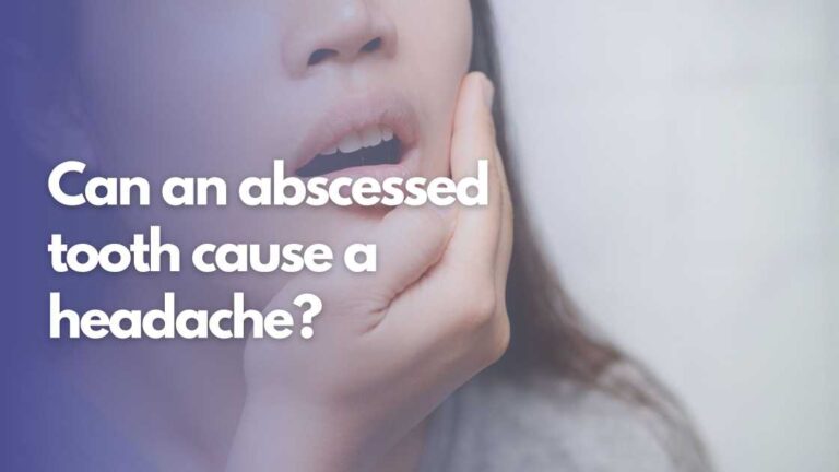 Can an abscesses tooth cause a headache