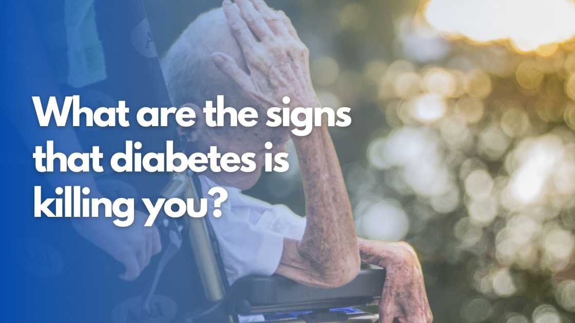 What are the signs that diabetes is killing you