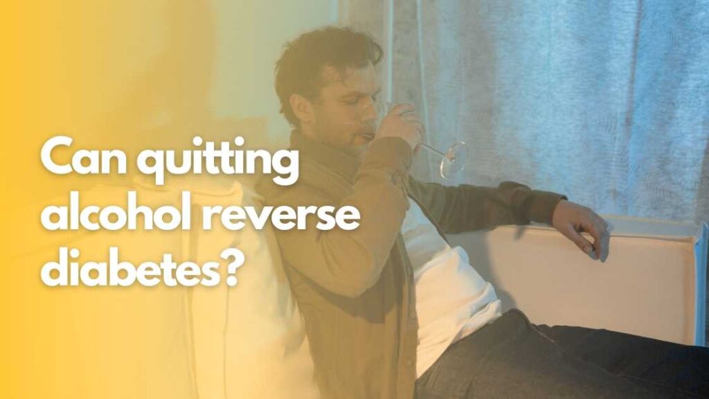 Can quitting alcohol reverse diabetes